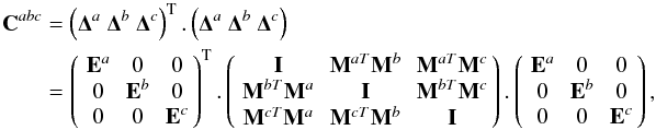 Mathematical equation: \appendix \setcounter{section}{1} \begin{eqnarray} {\bf C}^{abc} & =&\left({\bf \Delta}^{a}\ {\bf \Delta}^{b}\ {\bf \Delta}^{c}\right)^{\rm T}.\left({\bf \Delta}^{a}\ {\bf \Delta}^{b}\ {\bf \Delta}^{c}\right)\nonumber \\ & =&\matthreethree{{\bf E}^{a}}000{{\bf E}^{b}}000{{\bf E}^{c}}^{\rm T}.\matthreethree{{\bf I}}{{\bf M}^{aT}{\bf M}^{b}}{{\bf M}^{aT}{\bf M}^{c}}{{\bf M}^{bT}{\bf M}^{a}}{{\bf I}}{{\bf M}^{bT}{\bf M}^{c}}{{\bf M}^{cT}{\bf M}^{a}}{{\bf M}^{cT}{\bf M}^{b}}{{\bf I}}.\matthreethree{{\bf E}^{a}}000{{\bf E}^{b}}000{{\bf E}^{c}}, \end{eqnarray}