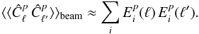 Mathematical equation: \appendix \setcounter{section}{1} \begin{equation} \langle\langle\hat{C}_{\ell}^{p}\,\hat{C}_{\ell'}^{p}\rangle\rangle_{\text{beam}}\approx\sum_{i}E_{i}^{p}(\ell)\, E_{i}^{p}(\ell'). \end{equation}