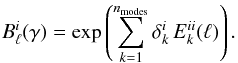 Mathematical equation: \begin{equation} B_{\ell}^{i}(\gamma)={\rm exp} \left(\sum_{k=1}^{\nmodes}\delta_{k}^{i}\, E_{k}^{ii}(\ell)\right). \label{eq:detsets-auto-beams} \end{equation}