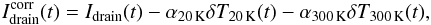 Mathematical equation: \begin{equation} I_{\rm drain}^{\rm corr}(t) = I_{\rm drain}(t) - \alpha_{20\,\mathrm{K}} \delta T_{20\,\mathrm{K}}(t) - \alpha_{300\,\mathrm{K}} \delta T_{300\,\mathrm{K}}(t), \label{eq_id_thermal_correction} \end{equation}