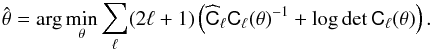 Mathematical equation: \appendix \setcounter{section}{4} \begin{eqnarray} \label{eq:smica:app:crit} \hat\theta = \arg\min_\theta \sum_\ell (2\ell+1) \left( \widehat{\tens{C}}_\ell\tens{C}_\ell(\theta)\inv + \log\det \tens{C}_\ell(\theta) \right). \end{eqnarray}