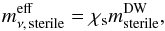 Mathematical equation: \begin{equation} % \meffsterile = \chi_{\rm s} m_{\rm sterile}^{\rm DW}, \end{equation}