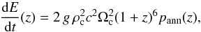 Mathematical equation: \begin{equation} \label{enrateselfDM} \frac{{\rm d}E}{{\rm d}t}(z)= 2\, g\, \rho^2_{\rm c} c^2 \Omega^2_{\rm c} (1+z)^6 p_{\rm ann}(z), \, \, \, \end{equation}