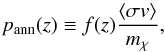 Mathematical equation: \begin{equation} \label{pann} p_{\rm ann} (z) \equiv f(z) \frac{\langle\sigma v\rangle}{m_\chi}, \end{equation}