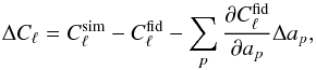 Mathematical equation: \appendix \setcounter{section}{1} \begin{equation} \Delta C_\ell = C^{\rm sim}_\ell - C^{\rm fid}_{\ell} - \sum_p {\partial C^{\rm fid}_\ell \over \partial a_p} \Delta a_p, \label{FM2} \end{equation}