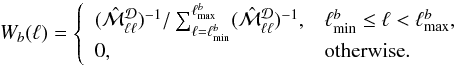 Mathematical equation: % subequation 9850 1 \begin{equation} W_b(\ell) = \left\{ \begin{array}{ll} (\hat {\cal M}^{\cal D}_{\ell \ell})^{-1}/\sum_{\ell=\ell^b_{\rm min}}^{\ell^b_{\rm max}} (\hat {\cal M}^{\cal D}_{\ell \ell})^{-1}, & \ell^b_{\rm min} \le \ell < \ell^b_{\rm max}, \\ 0, & \mbox{otherwise}. \end{array} \right. \label{PBF1b} \end{equation}