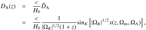 Mathematical equation: \begin{eqnarray} D_{\rm A}(z) &=& {c \over H_0} \hat D_{\rm A} \nonumber \\ & =& { c \over H_0} {1 \over \vert \Omega_{K} \vert^{1/2}(1+z)} {\rm sin}_{K} \left[\vert \Omega_{K} \vert^{1/2} x(z, \Omega_{\rm m}, \Omega_\Lambda)\right], \label{BAO1} \end{eqnarray}