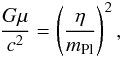 Mathematical equation: \begin{eqnarray} \frac{G\mu}{c^2} = \left( \frac{\eta}{m_{\rm Pl}}\right)^2, \end{eqnarray}
