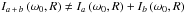 Mathematical equation: \hbox{$I_{a\,+\,b}\left(\omega_{0},R\right) \ne I_{a}\left(\omega_{0},R\right) + I_{b}\left(\omega_{0},R\right) $}