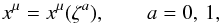 Mathematical equation: \begin{eqnarray} x^\mu = x^\mu(\zeta^a), \qquad a= 0,\,1, \end{eqnarray}