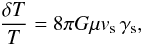 Mathematical equation: \begin{eqnarray} \label{eq:cmbstrings} \frac{\delta T}{T} = 8\pi G\mu v_{\rm s}\,\gamma_{\rm s}, \end{eqnarray}