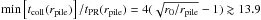 Mathematical equation: \hbox{$ \min \left[ t\sub{coll}(r\sub{pile}) \right]/t\sub{PR}(r\sub{pile}) = 4 ( \sqrt{ r\sub{0}/r\sub{pile} } - 1 ) \gtrsim 13.9 $}