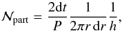 Mathematical equation: \appendix \setcounter{section}{3} \begin{equation} \label{eq:haug_derive} \mathcal{N}\sub{part} = \frac{ 2 \dif t }{ P } \frac{ 1 }{ 2 \pi r \, \dif r } \frac{ 1 }{ h }, \end{equation}