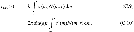 Mathematical equation: \appendix \setcounter{section}{3} \begin{eqnarray} \tau\sub{geo}(r) & = &h \int \limits_{m} \sigma(m) \mathcal{N}(m,r) \, \dif m \\ \label{eq:tau_eff} & = &2 \pi \sin(\varepsilon) r \int \limits_{m} s^{2}(m) \mathcal{N}(m,r) \, \dif m. \end{eqnarray}