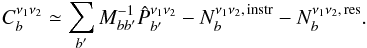 \begin{equation} C^{\nu_1\nu_2}_b \simeq \sum_{b'}M^{-1}_{bb'}\hat{P}^{\nu_1\nu_2}_{b'} -N^{\nu_1\nu_2,\,{\rm instr}}_b - N^{\nu_1\nu_2,\,{\rm res}}_{b}. \label{eq:pb_res} \end{equation}