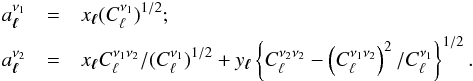 \begin{eqnarray} a^{\nu_1}_{\vec{\ell}} &=& x_{\vec{\ell}}(C^{\nu_1}_\ell)^{1/2}; \nonumber \\ a^{\nu_2}_{\vec{\ell}} &=& x_{\vec{\ell}}C^{\nu_1\nu_2}_\ell/(C^{\nu_1}_\ell)^{1/2} + y_{\vec{\ell}} \left\{C^{\nu_2\nu_2}_\ell - \left(C^{\nu_1\nu_2}_\ell\right)^2/C^{\nu_1}_\ell\right\}^{1/2}. \nonumber \end{eqnarray}