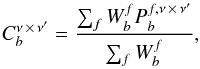 \begin{equation} C_b^{\nu \,\times\, \nu^\prime} = \frac{\sum_f W_b^f P_b^{f,\nu \,\times\, \nu^\prime}}{\sum_f W_b^f}, \end{equation}