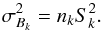 \begin{equation} \sigma_{B_k}^2 = n_k S_k^2. \end{equation}