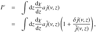 \begin{eqnarray} \label{eqn:intensity} I^{\nu}&=&\int {\rm d}z\frac{{\rm d}\chi}{{\rm d}z} a j(\nu,z)\\\nonumber &=&\int {\rm d}z\frac{{\rm d}\chi}{{\rm d}z} a \bar{j}(\nu,z)\left(1+\frac{\delta j(\nu,z)}{\bar{j}(\nu,z)}\right), \end{eqnarray}