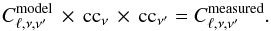 \begin{equation} C_{\ell,\nu,\nu^\prime}^{\rm model} \,\times\, {\rm cc}_{\nu} \,\times\, {\rm cc}_{\nu^\prime} = C_{\ell,\nu,\nu^\prime}^{\rm measured}. \label{eq:cc} \end{equation}