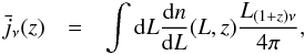 \begin{eqnarray} \label{eqn:j0} \bar{j}_{\nu}(z)&=&\int {\rm d}L \frac{{\rm d}n}{{\rm d}L}(L,z) \frac{L_{(1+z)\nu}}{4\pi}, \label{eq_jnu} \end{eqnarray}