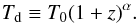 \begin{eqnarray} T_{\rm d} \equiv T_0(1+z)^{\alpha}. \label{eq:T_z} \end{eqnarray}