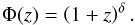 \begin{eqnarray} \Phi (z)= \left(1+z\right)^{\delta}. \label{eqn:phiz} \end{eqnarray}