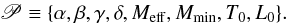 \begin{eqnarray} \mathscr{P} \equiv \{\alpha,\beta,\gamma,\delta, M_{\rm eff},M_{\rm min},T_0,L_0 \}. \end{eqnarray}
