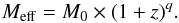 \begin{equation} M_{\rm eff} = M_0 \times (1+z)^q. \end{equation}