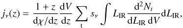 \appendix \setcounter{section}{2} \begin{equation} \label{lab1} j_\nu(z) = \frac{1+z}{{\rm d}\chi/{\rm d}z} \frac{{\rm d}V}{{\rm d}z}\sum_{\rm t} s_\nu \int L_{\rm IR} \frac{{\rm d}^2N_{t}}{{\rm d}L_{\rm IR} \, {\rm d}V} {\rm d}L_{\rm IR}, \end{equation}