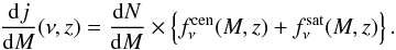\appendix \setcounter{section}{3} \begin{equation} \frac{{\rm d}j}{{\rm d}M}(\nu,z) = \frac{{\rm d}N}{{\rm d}M} \times \left\{f_\nu^{\rm cen}(M,z) + f_\nu^{\rm sat}(M,z)\right\}. \end{equation}