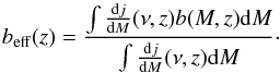\appendix \setcounter{section}{3} \begin{equation} b_{\rm eff}(z)=\frac{\int\frac{{\rm d}j}{{\rm d}M}(\nu,z)b(M,z) {\rm d}M} {\int \frac{{\rm d}j}{{\rm d}M}(\nu,z) {\rm d}M}\cdot \end{equation}