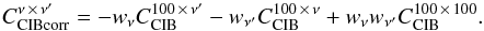 \begin{equation} C_{\rm CIBcorr}^{\nu\,\times\,\nu^\prime} = -w_\nu C_{\rm CIB}^{100\,\times\,\nu^\prime} - w_{\nu^\prime}C_{\rm CIB}^{100\,\times\,\nu} + w_\nu w_{\nu^\prime}C_{\rm CIB}^{100\,\times\,100}. \label{eq:corr_CMB} \end{equation}