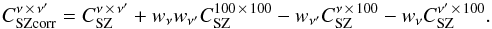 \begin{equation} C_{\rm SZcorr}^{\nu\, \times\, \nu^\prime} = C_{\rm SZ}^{\nu \,\times \,\nu^\prime} + w_\nu w_{\nu^\prime} C_{\rm SZ}^{100\,\times\,100} - w_{\nu^\prime} C_{\rm SZ}^{\nu \,\times\,100} - w_{\nu} C_{\rm SZ}^{\nu^\prime\, \times\,100}. \label{eq:SZ1} \end{equation}