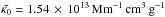 Mathematical equation: \hbox{$\tkapz=1.54\,\times \,10^{13}\Mm^{-1}\cm^3\g^{-1}$}