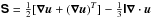 Mathematical equation: \hbox{$\SSSS=\half[\nab\uu+(\nab\uu)^T]-\onethird\IIII\nab\cdot\uu$}