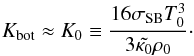 Mathematical equation: \begin{equation} K_{\rm bot}\approx K_0\equiv{16 \sigmaSB T_0^3\over 3\tkapz\rho_0}\cdot \label{Kbot} \end{equation}