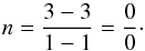Mathematical equation: \begin{equation} n={3-3\over1-1}={0\over 0}\cdot \end{equation}