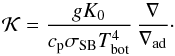 Mathematical equation: \begin{equation} {\cal K}={gK_0\over\cp\sigmaSB T_{\rm bot}^4}\,{\nabla\over\nabad}\cdot \label{calK} \end{equation}