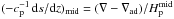 Mathematical equation: \hbox{$(-\cp^{-1}\,\dd s/\dd z)_{\rm mid}=(\nabla-\nabad)/\Hp^{\rm mid}$}