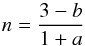 Mathematical equation: \begin{equation} n={3-b\over 1+a} \label{n_from_ab} \end{equation}