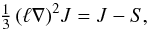 Mathematical equation: \appendix \setcounter{section}{1} \begin{equation} \onethird\,(\ell\nabla)^2J=J-S, \label{Eddington} \end{equation}