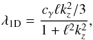 Mathematical equation: \appendix \setcounter{section}{1} \begin{equation} \lambda_{\rm1D}={c_\gamma\ell k_z^2/3\over1+\ell^2 k_z^2}, \label{decay1D} \end{equation}