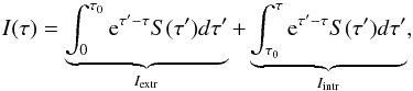 Mathematical equation: \begin{equation} I(\tau)=\underbrace{\int_0^{\tau_0}{\rm e}^{\tau'-\tau}S(\tau')d\tau'}_{I_{\rm extr}} +\underbrace{\int_{\tau_0}^{\tau}{\rm e}^{\tau'-\tau}S(\tau')d\tau'}_{I_{\rm intr}}, \label{Itau} \end{equation}