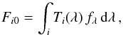 Mathematical equation: \appendix \setcounter{section}{5} \begin{equation} \label{eq:Fi0} F_{i0} = \int_i T_i(\lambda) \, f_\lambda \, {\rm d}\lambda\,, \end{equation}