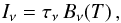 Mathematical equation: \begin{equation} I_\nu = \tau_\nu \, B_\nu(T)\,, \end{equation}