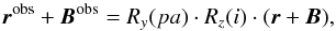 Mathematical equation: \begin{equation} \vec{r}^{\rm obs}+\vec{B}^{\rm obs}=R_y(pa)\cdot R_z(i)\cdot (\vec{r}+\vec{B}), \end{equation}