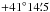 Mathematical equation: \hbox{$+41\grad14\farcm5$}