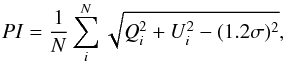 Mathematical equation: \begin{equation} PI = \frac{1}{N}\sum^N_i \sqrt{Q^2_i + U^2_i - (1.2\sigma)^2}, \end{equation}