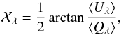 Mathematical equation: \begin{equation} \mathcal{X}_\lambda = \frac{1}{2} \arctan \frac{\langle U_\lambda \rangle}{\langle Q_\lambda \rangle}, \end{equation}
